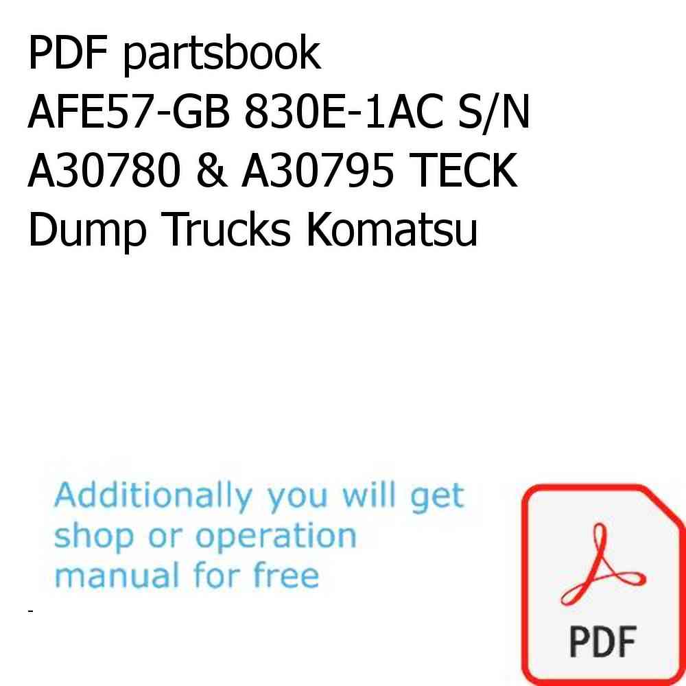 PDF partsbook AFE57-GB 830E-1AC S/N A30780 & A30795 TECK Dump Trucks Komatsu