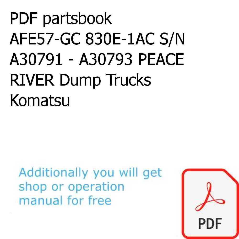 PDF partsbook AFE57-GC 830E-1AC S/N A30791 - A30793 PEACE RIVER Dump Trucks Komatsu