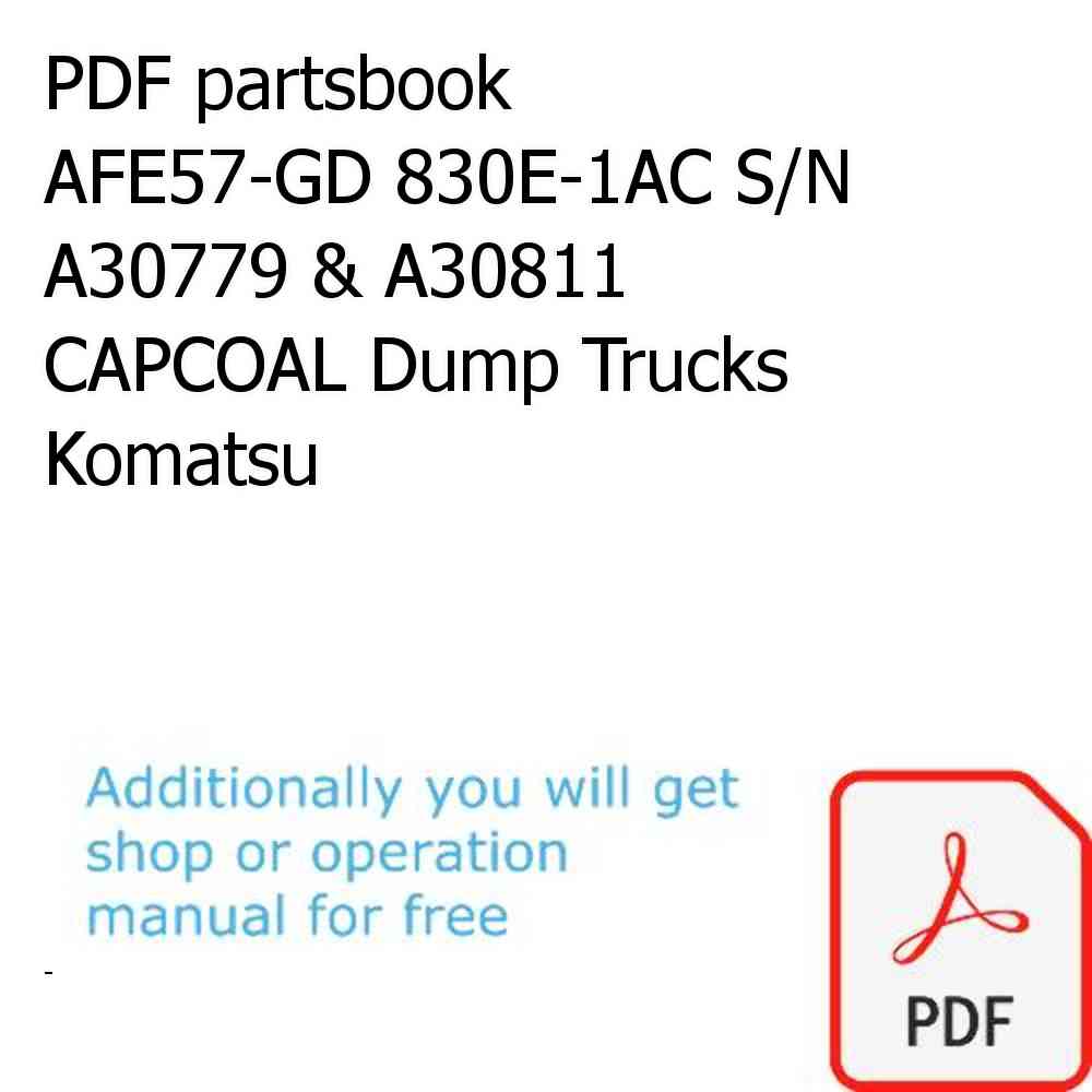 PDF partsbook AFE57-GD 830E-1AC S/N A30779 & A30811  CAPCOAL Dump Trucks Komatsu