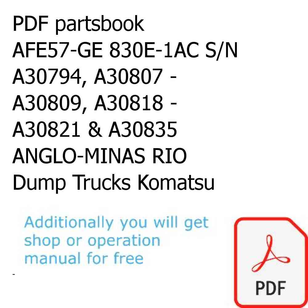 PDF partsbook AFE57-GE 830E-1AC S/N A30794, A30807 - A30809, A30818 - A30821 & A30835  ANGLO-MINAS RIO Dump Trucks Komatsu