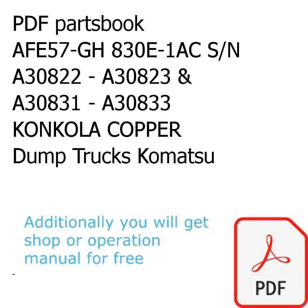 PDF partsbook AFE57-GH 830E-1AC S/N A30822 - A30823 & A30831 - A30833 KONKOLA COPPER Dump Trucks Komatsu