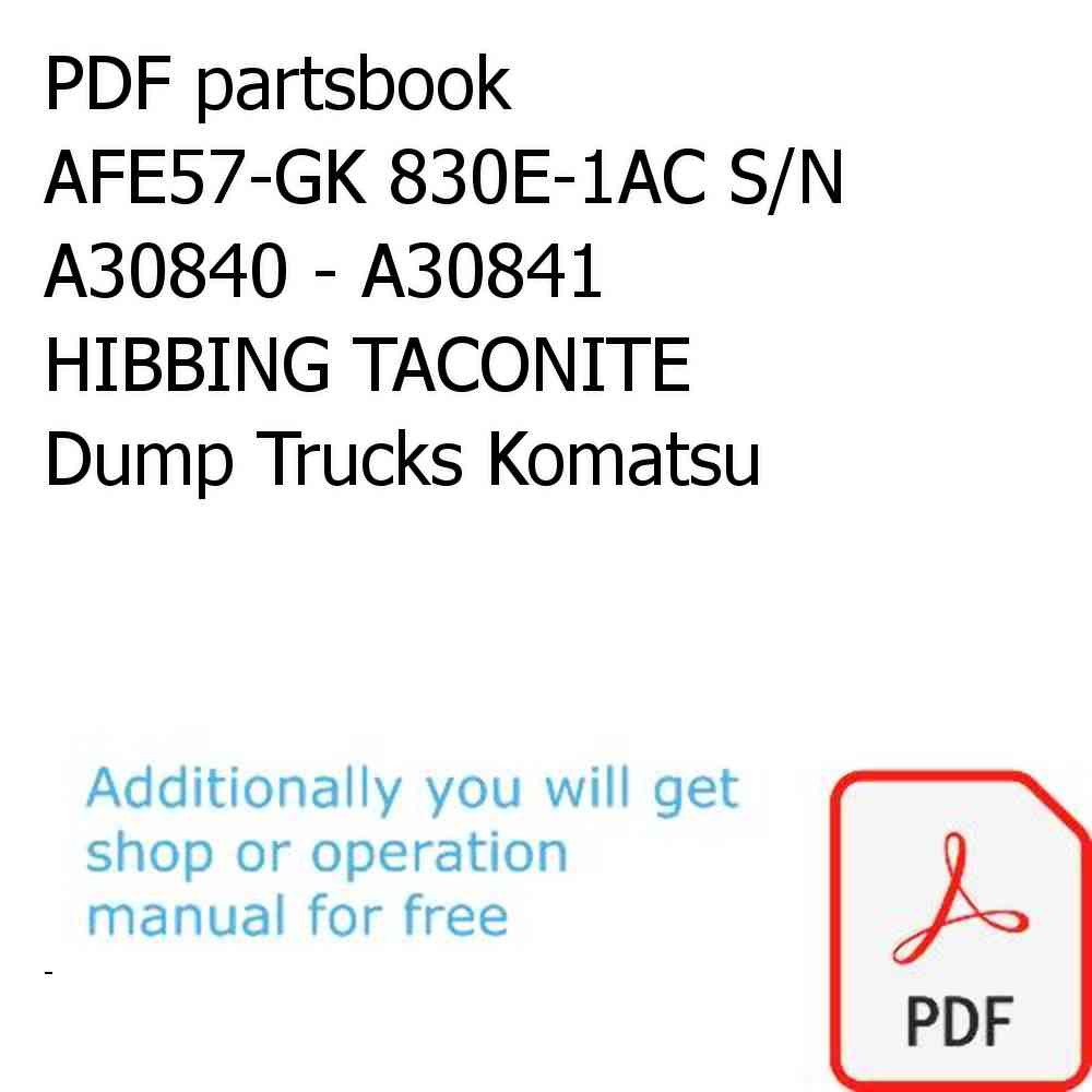 PDF partsbook AFE57-GK 830E-1AC S/N A30840 - A30841  HIBBING TACONITE Dump Trucks Komatsu