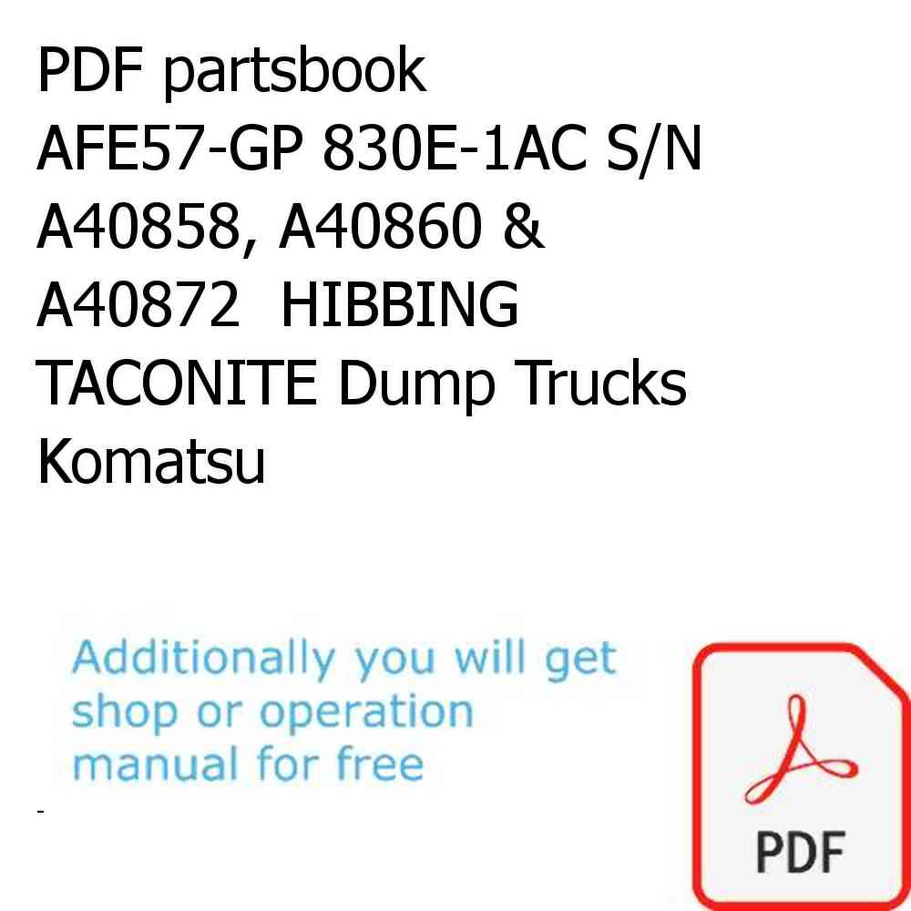 PDF partsbook AFE57-GP 830E-1AC S/N A40858, A40860 & A40872  HIBBING TACONITE Dump Trucks Komatsu