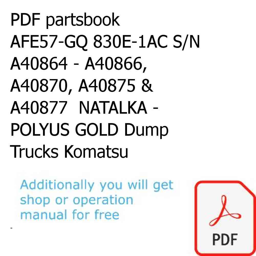 PDF partsbook AFE57-GQ 830E-1AC S/N A40864 - A40866, A40870, A40875 & A40877  NATALKA - POLYUS GOLD Dump Trucks Komatsu