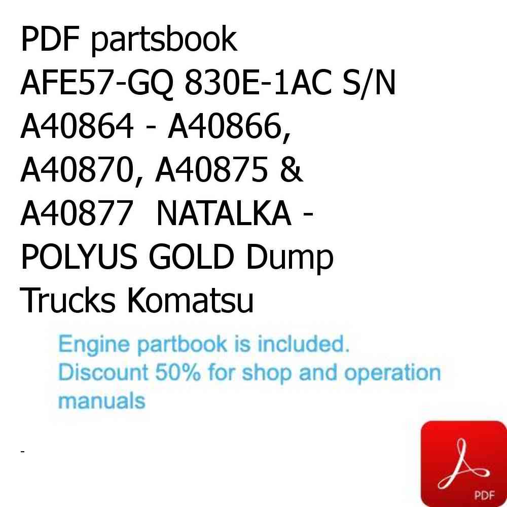 PDF partsbook AFE57-GQ 830E-1AC S/N A40864 - A40866, A40870, A40875 & A40877  NATALKA - POLYUS GOLD Dump Trucks Komatsu