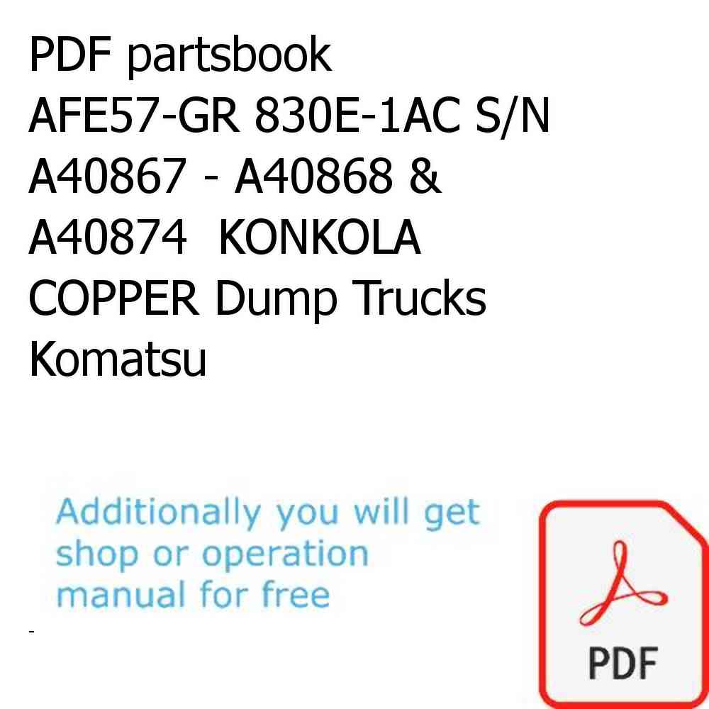 PDF partsbook AFE57-GR 830E-1AC S/N A40867 - A40868 & A40874  KONKOLA COPPER Dump Trucks Komatsu