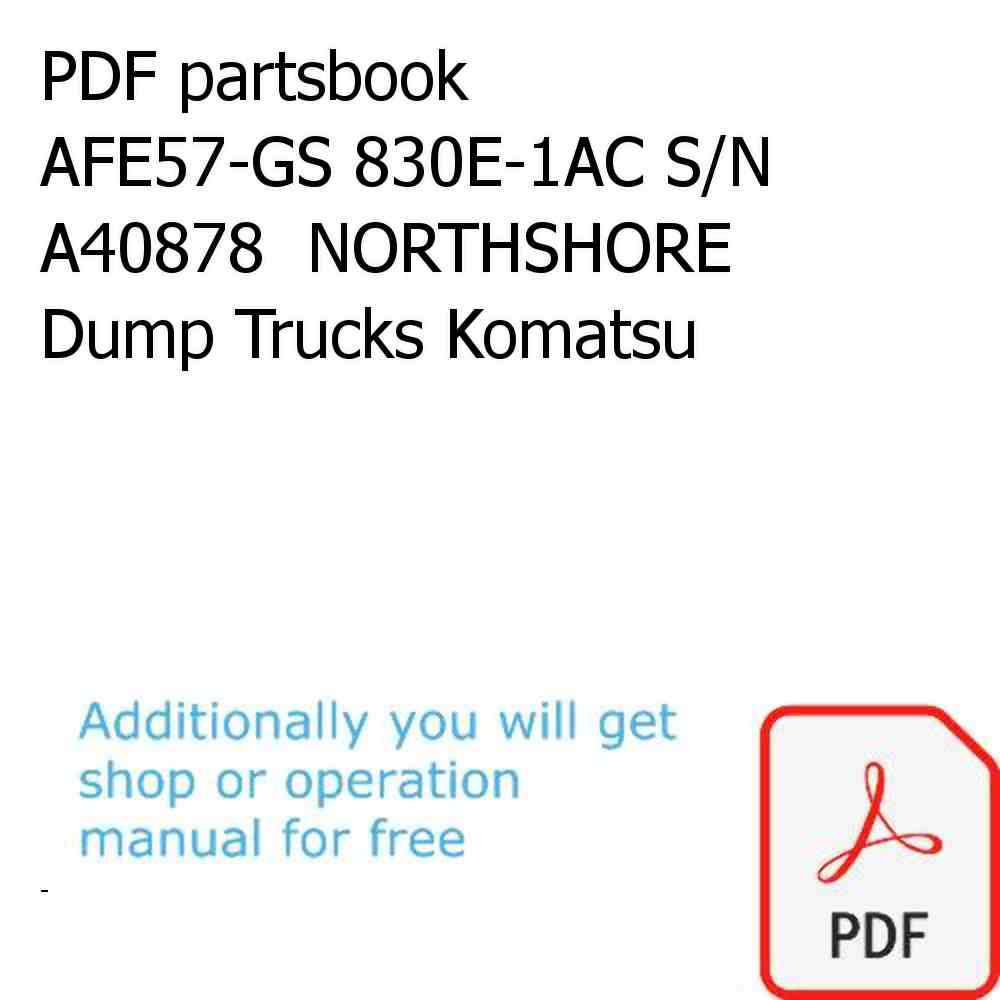 PDF partsbook AFE57-GS 830E-1AC S/N A40878  NORTHSHORE Dump Trucks Komatsu