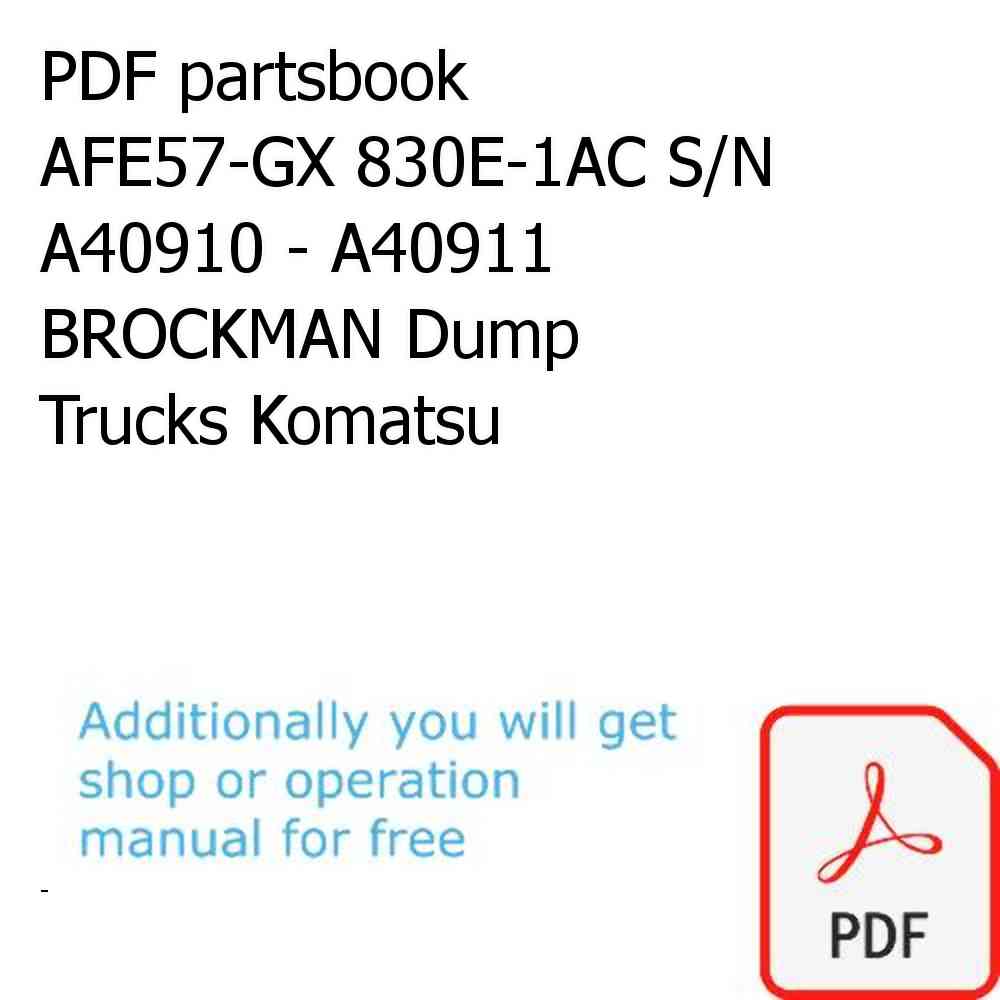 PDF partsbook AFE57-GX 830E-1AC S/N A40910 - A40911  BROCKMAN Dump Trucks Komatsu