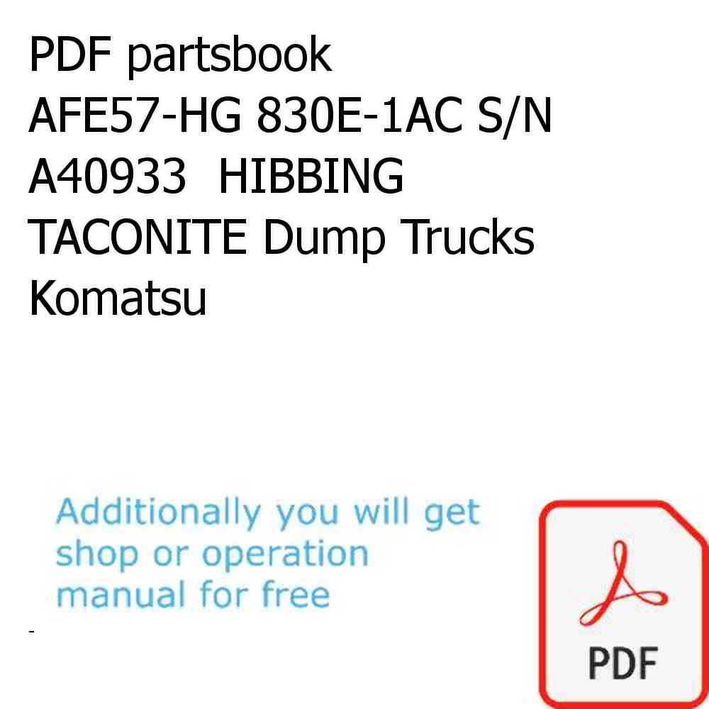PDF partsbook AFE57-HG 830E-1AC S/N A40933  HIBBING TACONITE Dump Trucks Komatsu