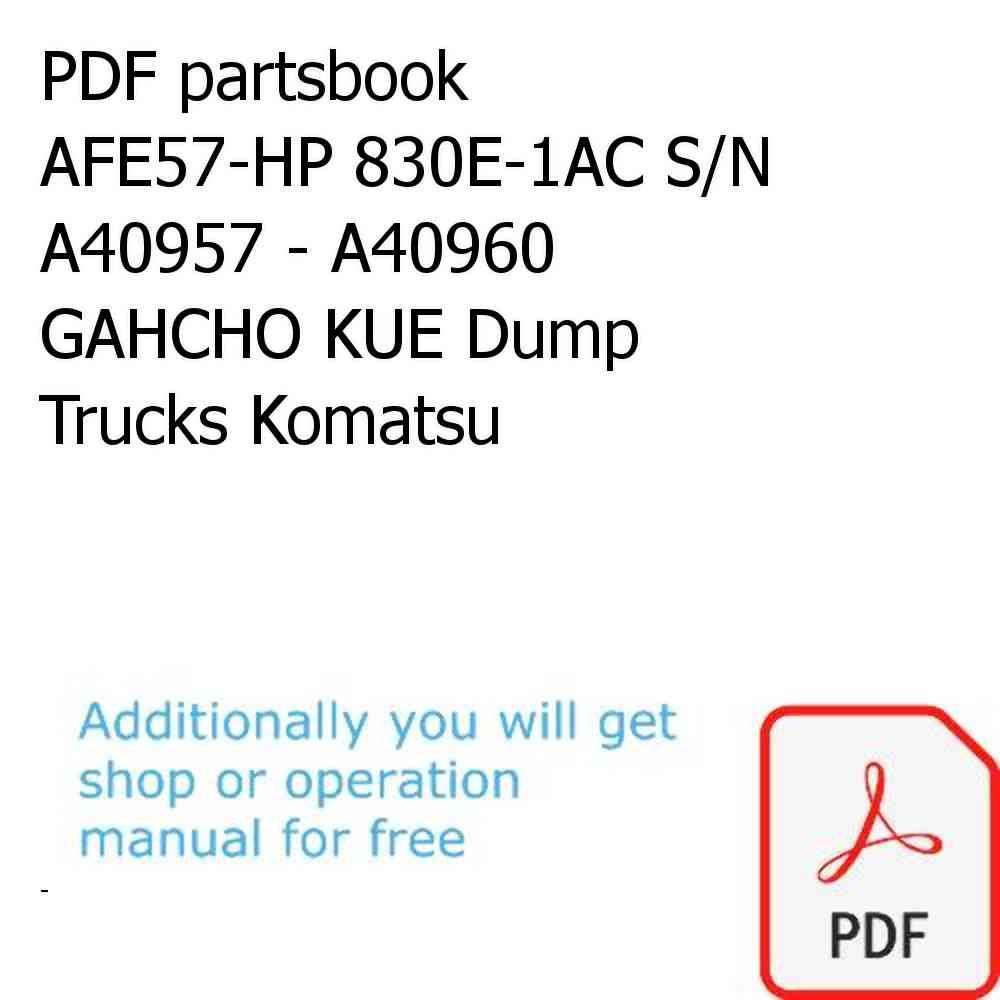 PDF partsbook AFE57-HP 830E-1AC S/N A40957 - A40960  GAHCHO KUE Dump Trucks Komatsu