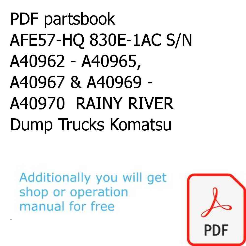 PDF partsbook AFE57-HQ 830E-1AC S/N A40962 - A40965, A40967 & A40969 - A40970  RAINY RIVER Dump Trucks Komatsu