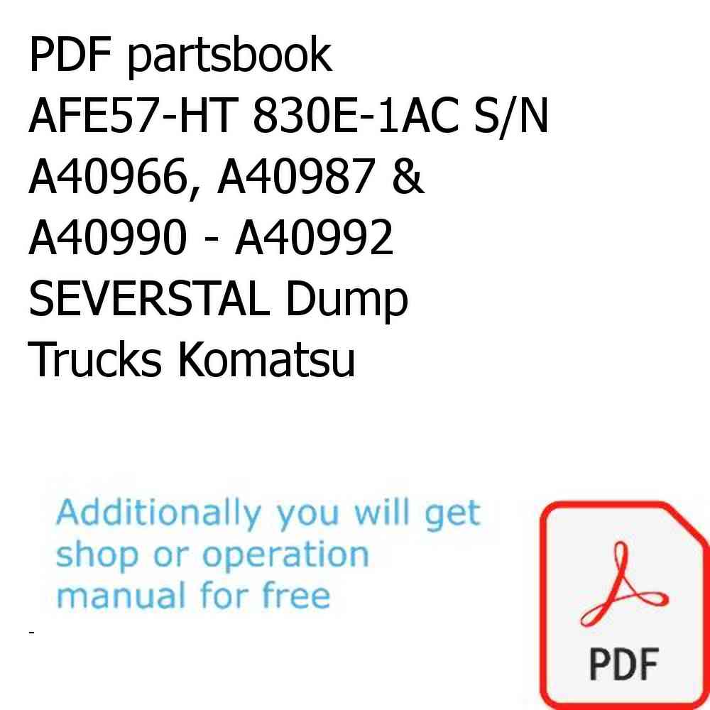 PDF partsbook AFE57-HT 830E-1AC S/N A40966, A40987 & A40990 - A40992  SEVERSTAL Dump Trucks Komatsu