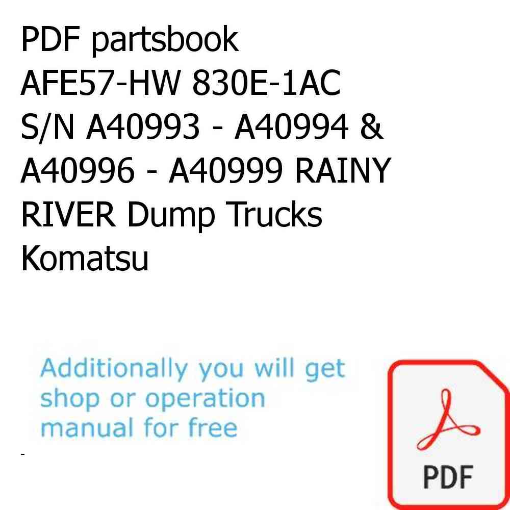 PDF partsbook AFE57-HW 830E-1AC S/N A40993 - A40994 & A40996 - A40999 RAINY RIVER Dump Trucks Komatsu
