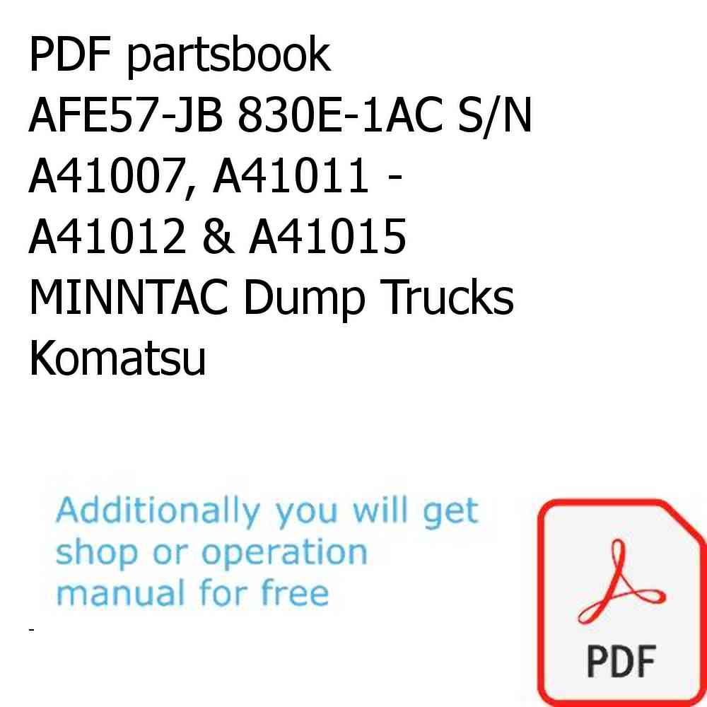 PDF partsbook AFE57-JB 830E-1AC S/N A41007, A41011 - A41012 & A41015 MINNTAC Dump Trucks Komatsu