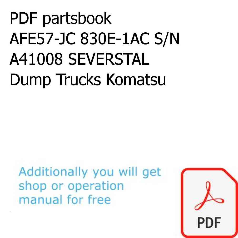 PDF partsbook AFE57-JC 830E-1AC S/N A41008 SEVERSTAL Dump Trucks Komatsu