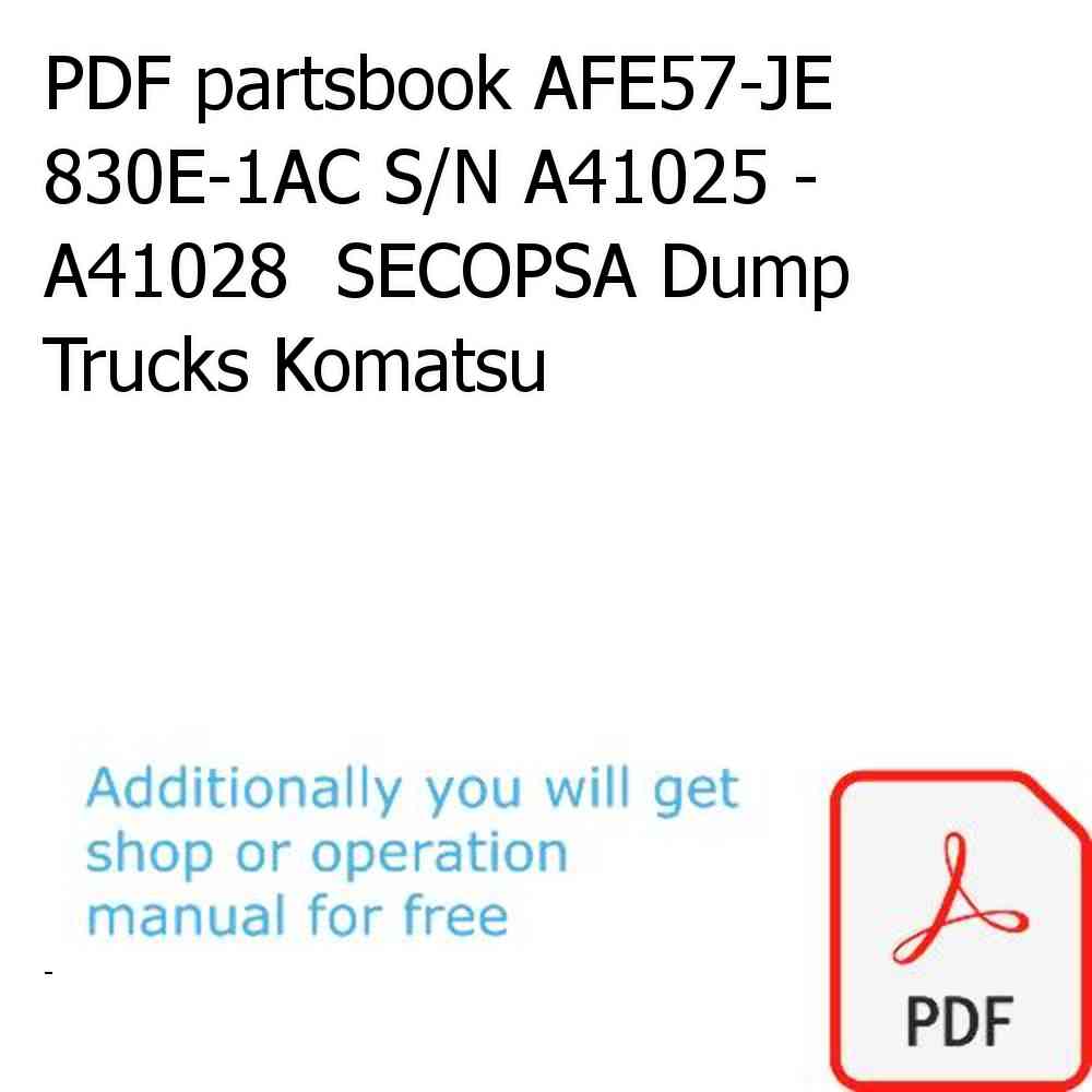 PDF partsbook AFE57-JE 830E-1AC S/N A41025 - A41028  SECOPSA Dump Trucks Komatsu