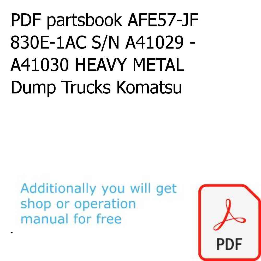 PDF partsbook AFE57-JF 830E-1AC S/N A41029 - A41030 HEAVY METAL Dump Trucks Komatsu