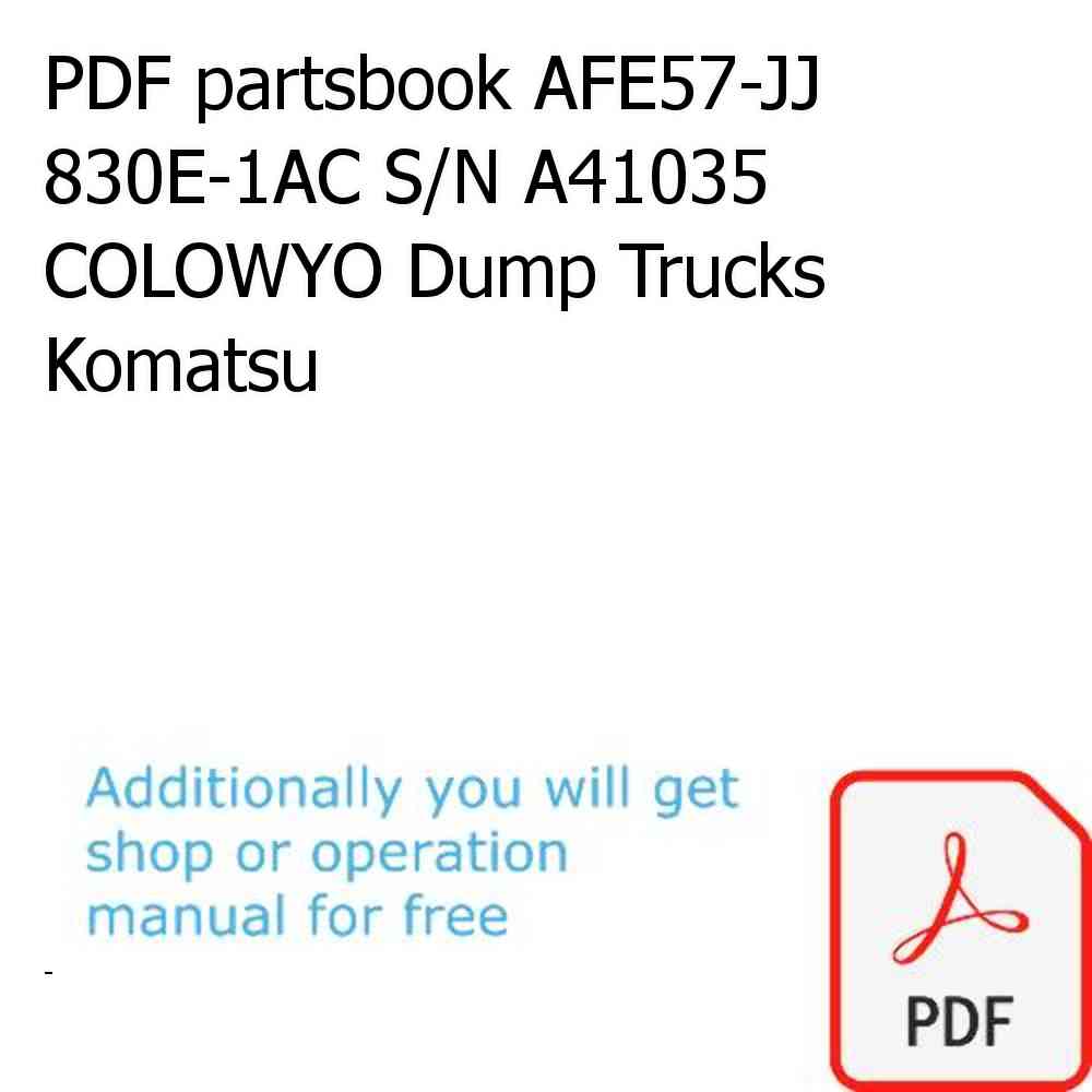 PDF partsbook AFE57-JJ 830E-1AC S/N A41035 COLOWYO Dump Trucks Komatsu