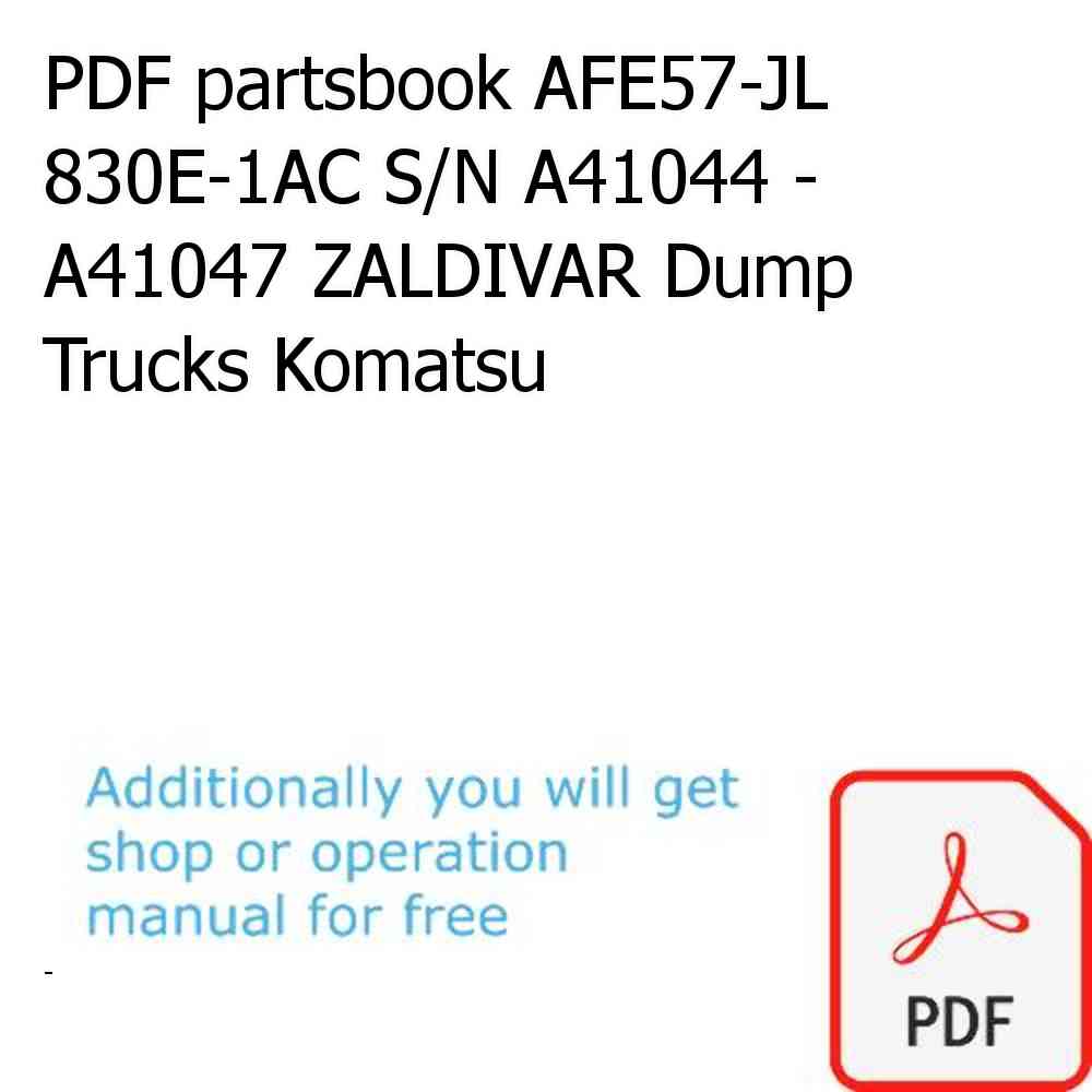 PDF partsbook AFE57-JL 830E-1AC S/N A41044 - A41047 ZALDIVAR Dump Trucks Komatsu