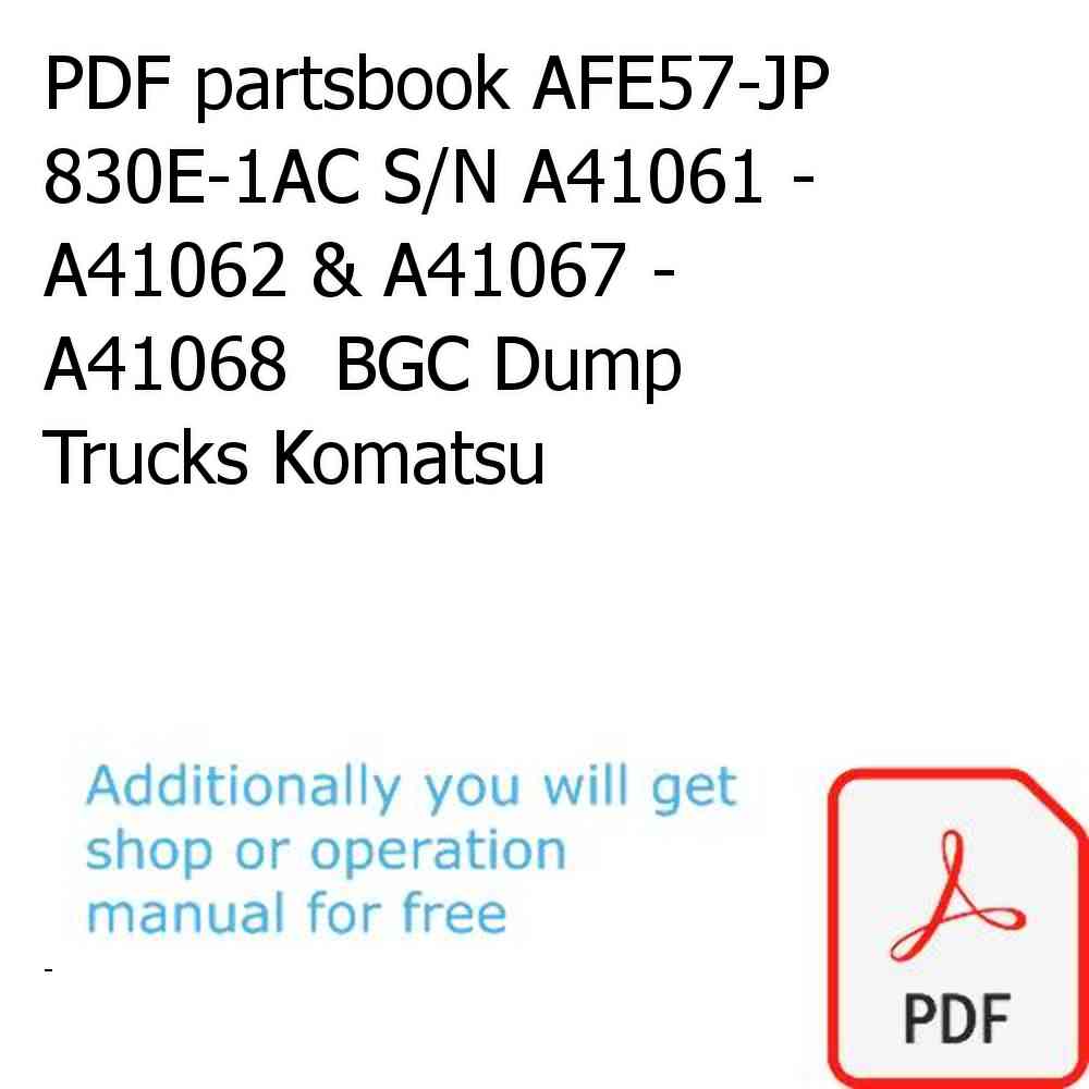 PDF partsbook AFE57-JP 830E-1AC S/N A41061 - A41062 & A41067 - A41068  BGC Dump Trucks Komatsu