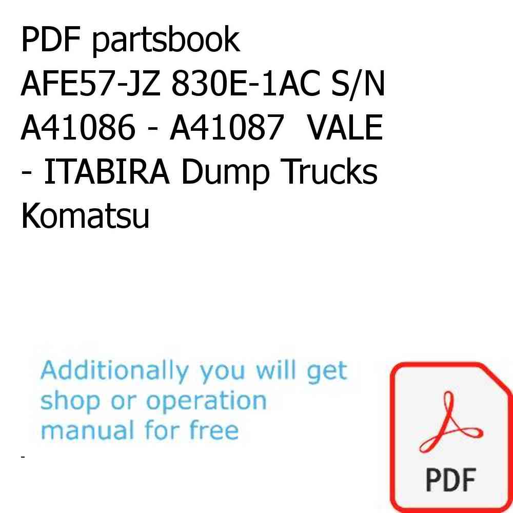 PDF partsbook AFE57-JZ 830E-1AC S/N A41086 - A41087  VALE - ITABIRA Dump Trucks Komatsu