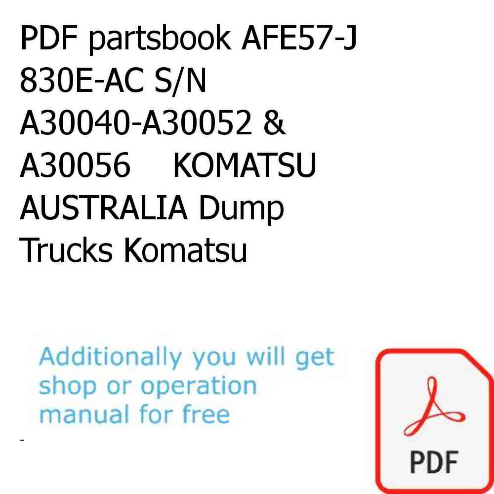 PDF partsbook AFE57-J 830E-AC S/N A30040-A30052 & A30056    KOMATSU AUSTRALIA Dump Trucks Komatsu