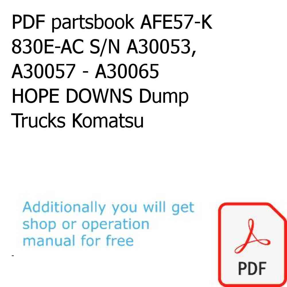 PDF partsbook AFE57-K 830E-AC S/N A30053, A30057 - A30065     HOPE DOWNS Dump Trucks Komatsu