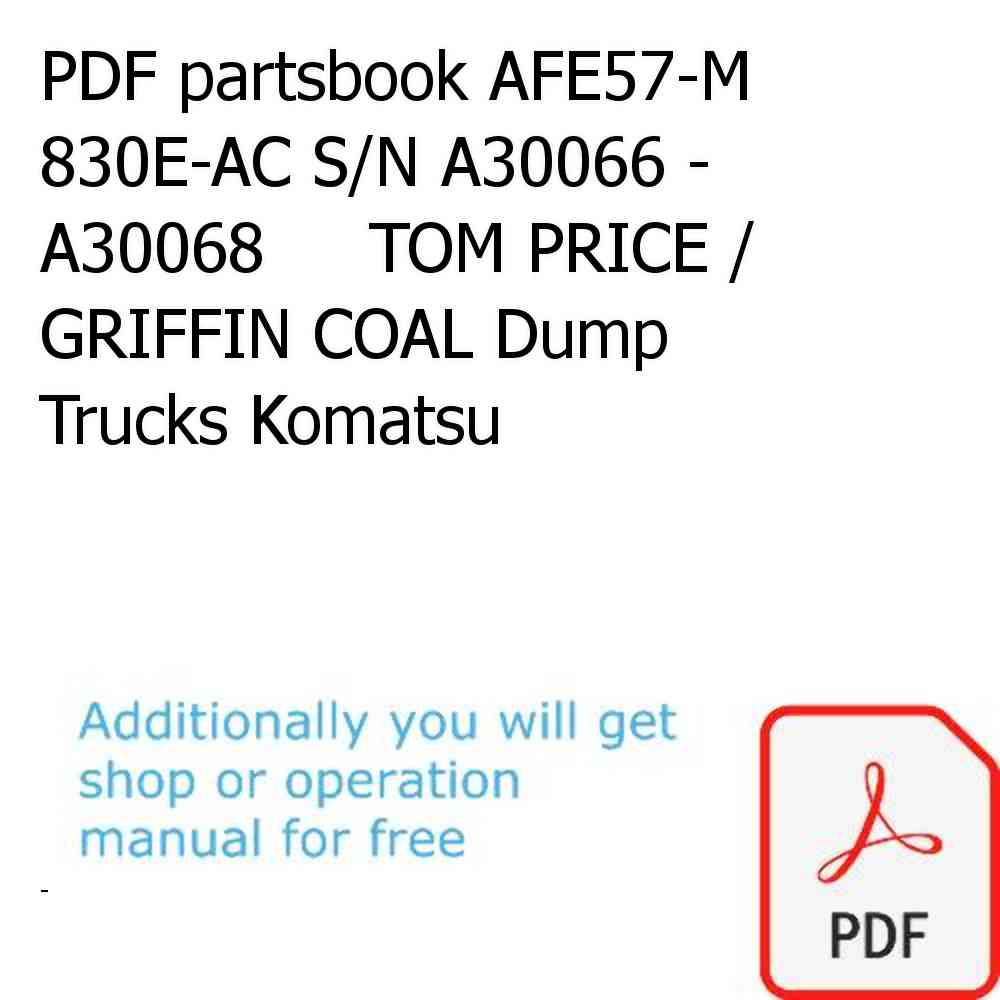 PDF partsbook AFE57-M 830E-AC S/N A30066 - A30068     TOM PRICE / GRIFFIN COAL Dump Trucks Komatsu