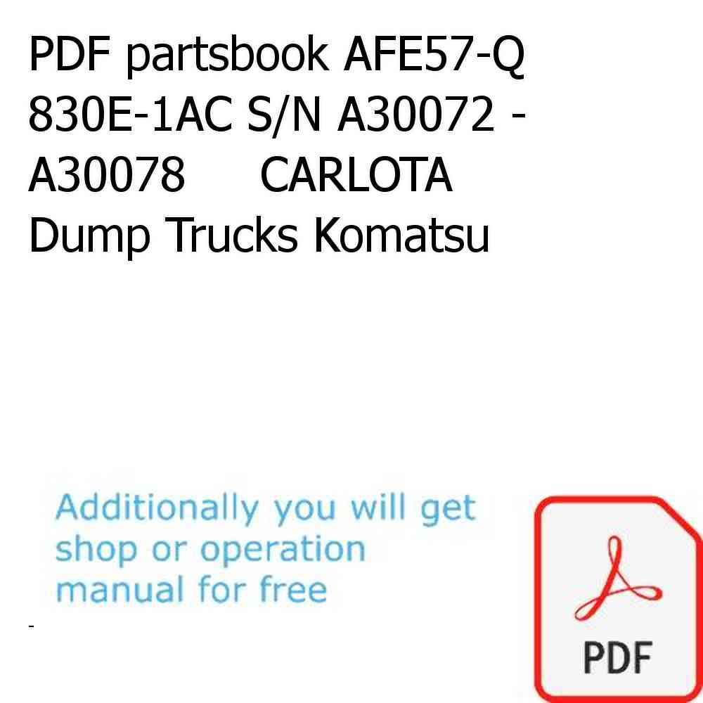 PDF partsbook AFE57-Q 830E-1AC S/N A30072 - A30078     CARLOTA Dump Trucks Komatsu