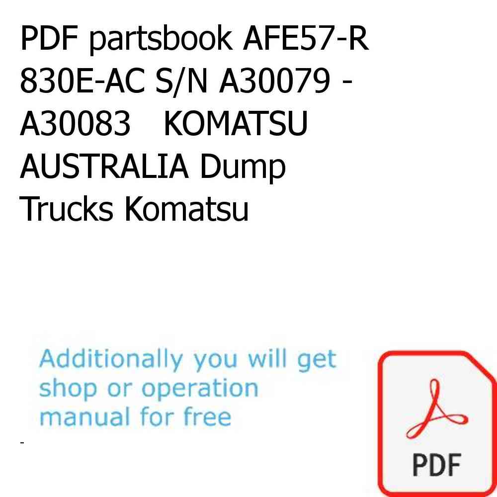 PDF partsbook AFE57-R 830E-AC S/N A30079 - A30083   KOMATSU AUSTRALIA Dump Trucks Komatsu