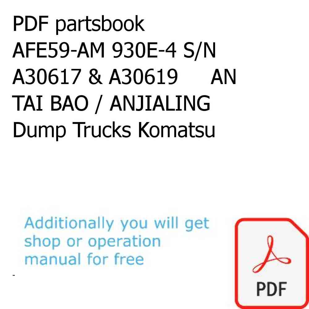 PDF partsbook AFE59-AM 930E-4 S/N A30617 & A30619     AN TAI BAO / ANJIALING Dump Trucks Komatsu