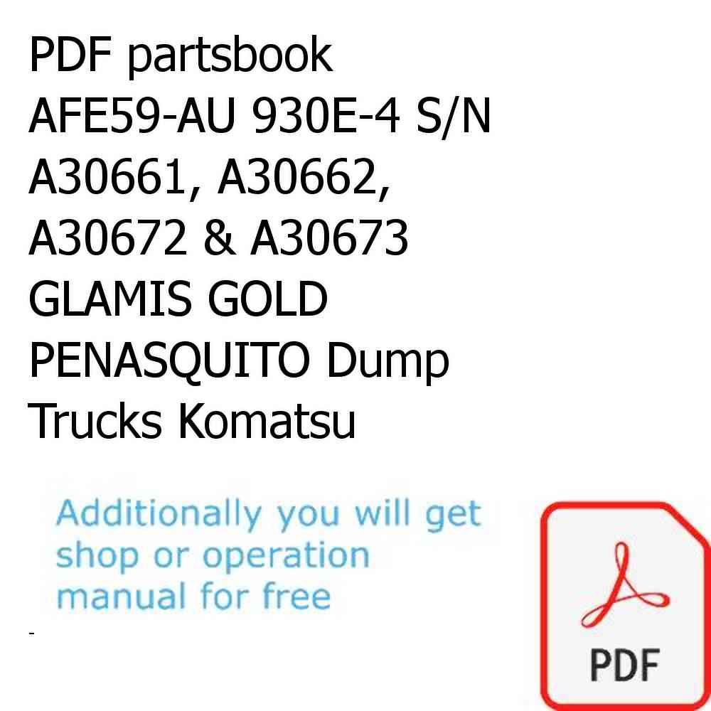 PDF partsbook AFE59-AU 930E-4 S/N A30661, A30662, A30672 & A30673   GLAMIS GOLD PENASQUITO Dump Trucks Komatsu