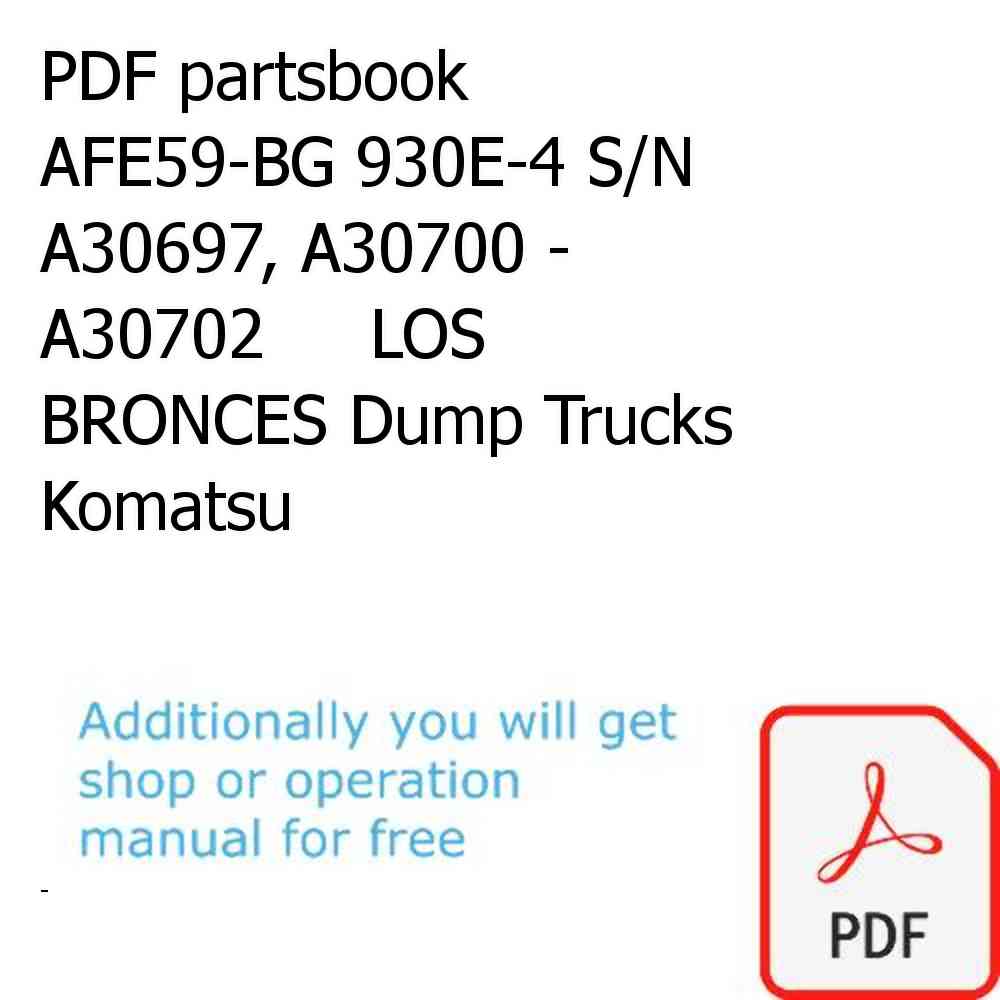 PDF partsbook AFE59-BG 930E-4 S/N A30697, A30700 - A30702     LOS BRONCES Dump Trucks Komatsu