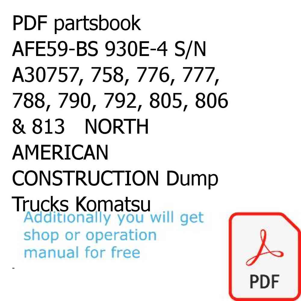 PDF partsbook AFE59-BS 930E-4 S/N A30757, 758, 776, 777, 788, 790, 792, 805, 806 & 813   NORTH AMERICAN CONSTRUCTION Dump Trucks Komatsu