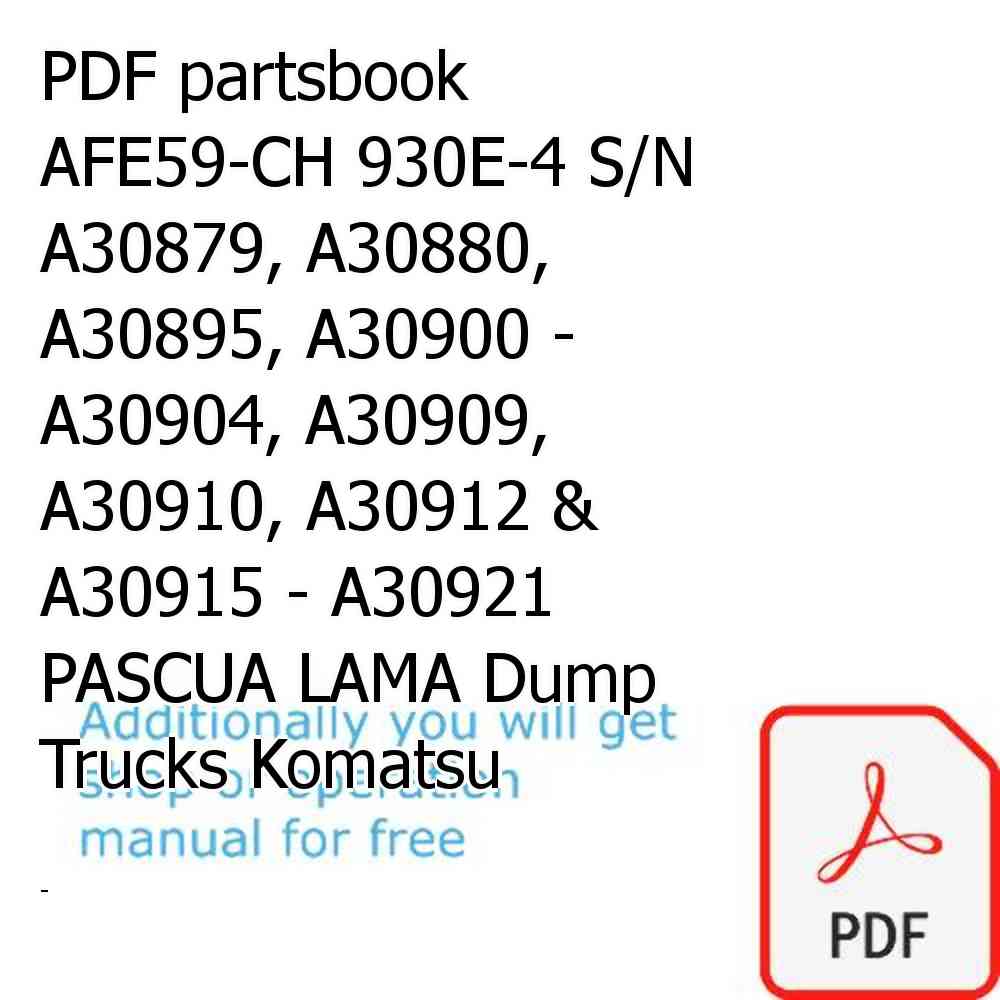 PDF partsbook AFE59-CH 930E-4 S/N A30879, A30880, A30895, A30900 - A30904, A30909, A30910, A30912 & A30915 - A30921   PASCUA LAMA Dump Trucks Komatsu