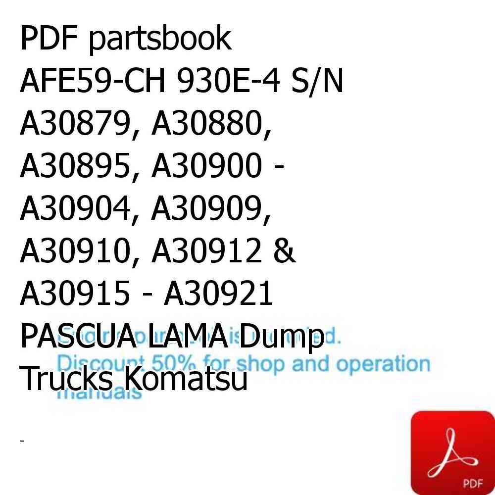 PDF partsbook AFE59-CH 930E-4 S/N A30879, A30880, A30895, A30900 - A30904, A30909, A30910, A30912 & A30915 - A30921   PASCUA LAMA Dump Trucks Komatsu