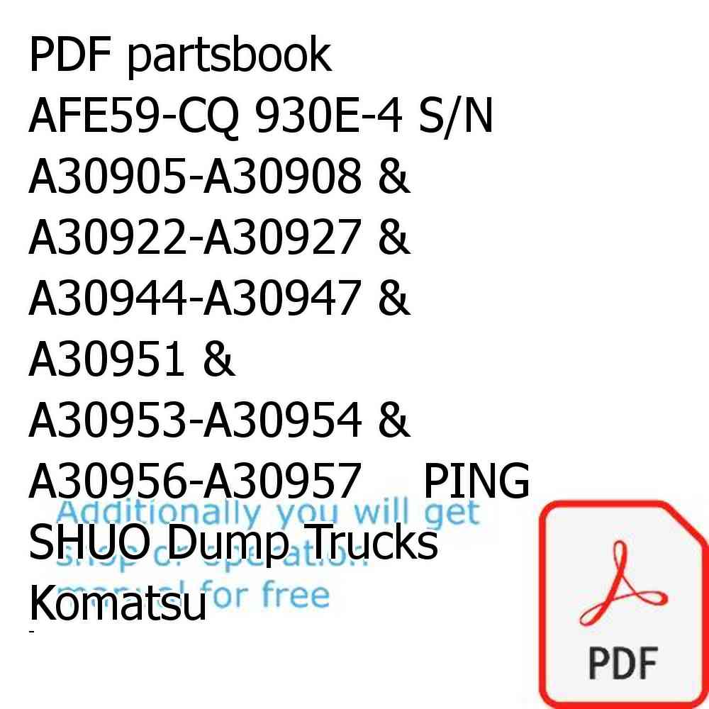 PDF partsbook AFE59-CQ 930E-4 S/N A30905-A30908 & A30922-A30927 & A30944-A30947 & A30951 & A30953-A30954 & A30956-A30957    PING SHUO Dump Trucks Komatsu