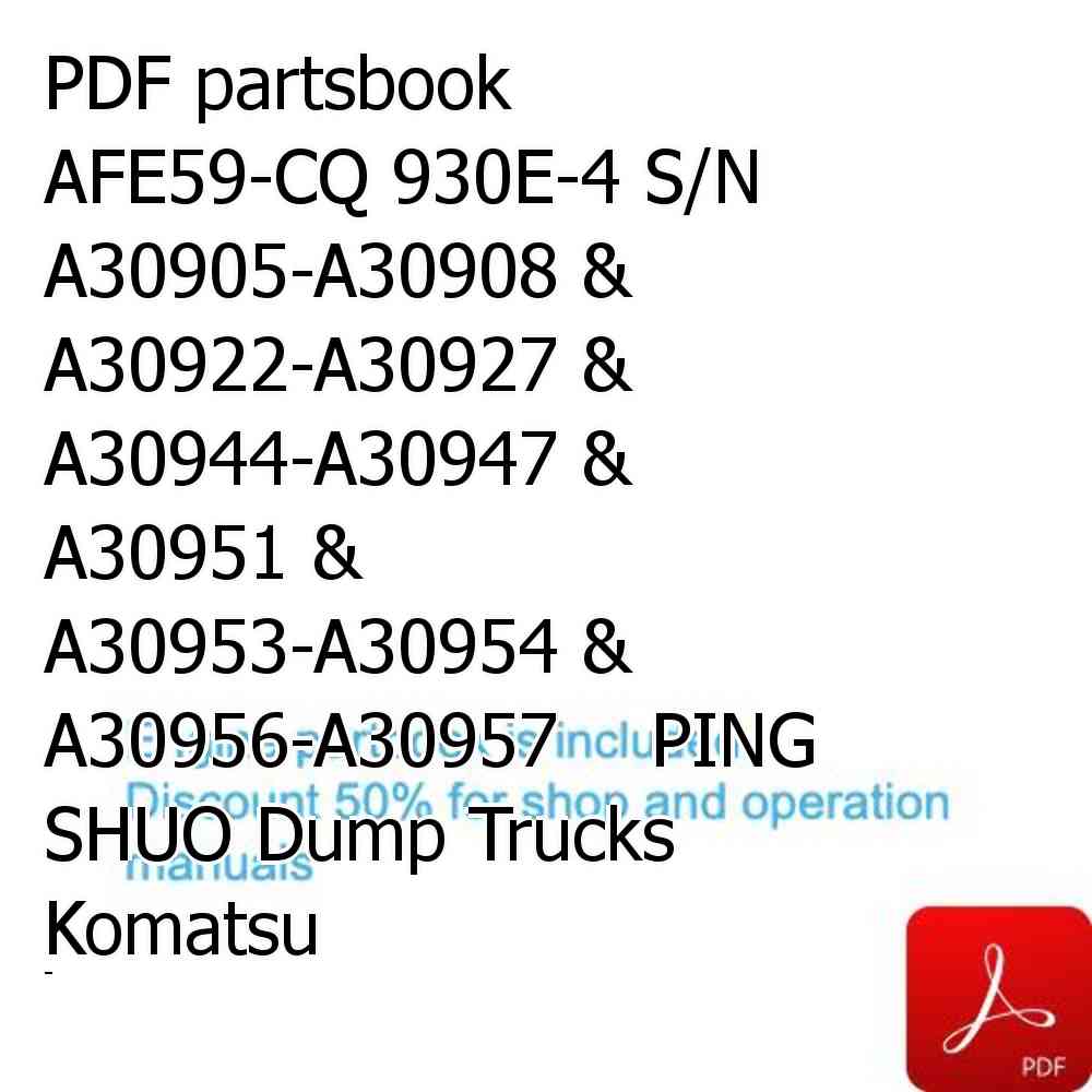 PDF partsbook AFE59-CQ 930E-4 S/N A30905-A30908 & A30922-A30927 & A30944-A30947 & A30951 & A30953-A30954 & A30956-A30957    PING SHUO Dump Trucks Komatsu