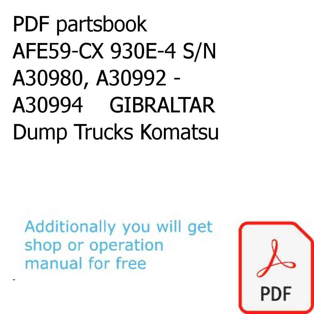 PDF partsbook AFE59-CX 930E-4 S/N A30980, A30992 - A30994    GIBRALTAR Dump Trucks Komatsu