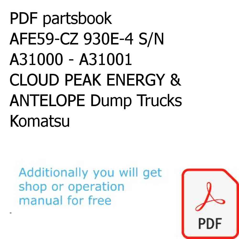 PDF partsbook AFE59-CZ 930E-4 S/N A31000 - A31001     CLOUD PEAK ENERGY & ANTELOPE Dump Trucks Komatsu