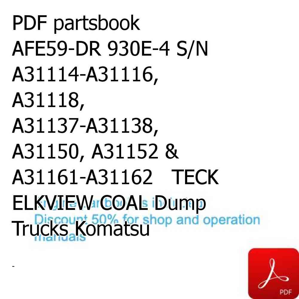 PDF partsbook AFE59-DR 930E-4 S/N A31114-A31116, A31118, A31137-A31138, A31150, A31152 & A31161-A31162   TECK ELKVIEW COAL Dump Trucks Komatsu