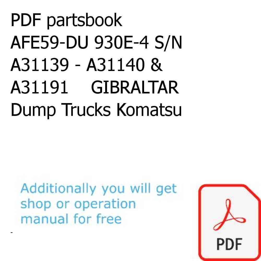 PDF partsbook AFE59-DU 930E-4 S/N A31139 - A31140 & A31191    GIBRALTAR Dump Trucks Komatsu