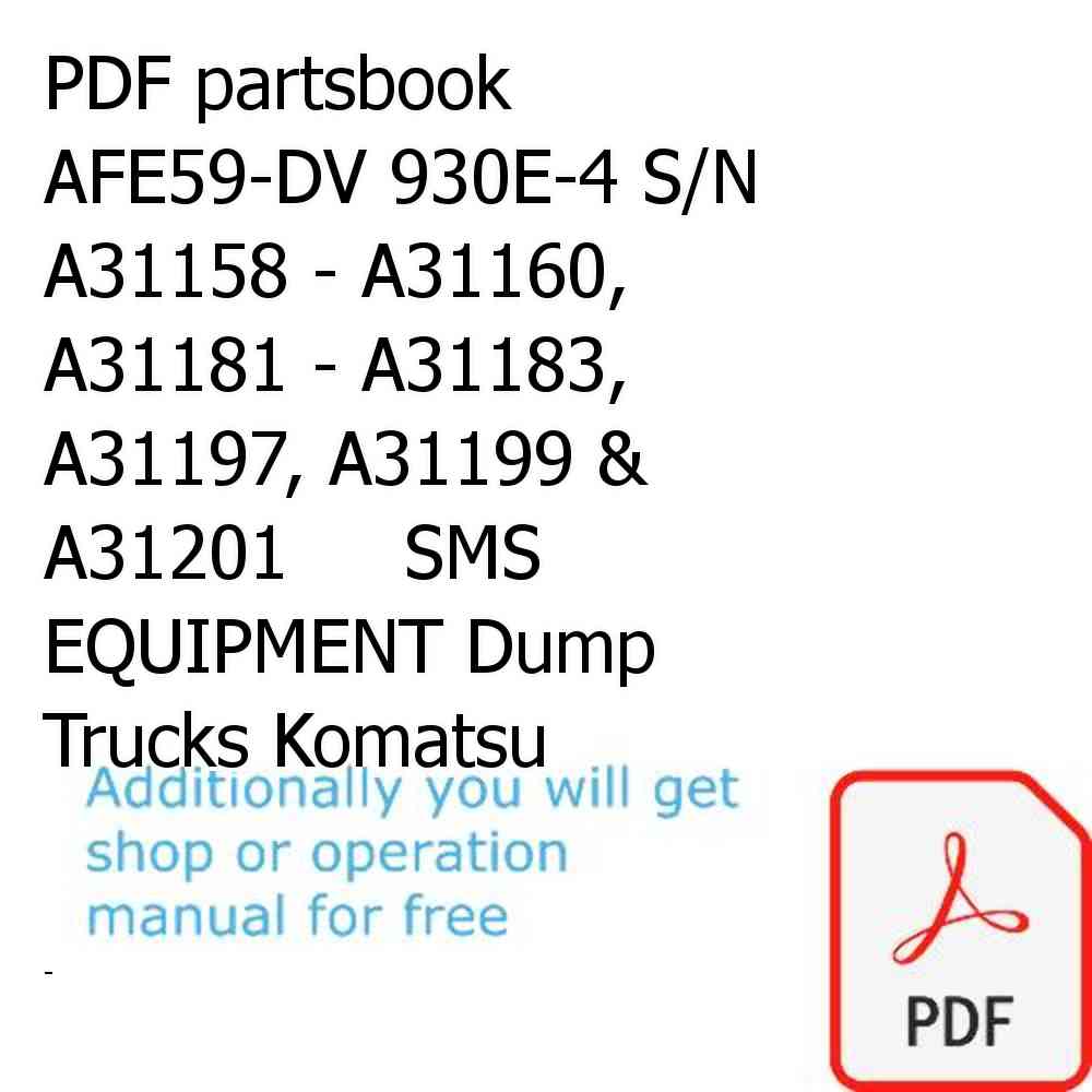PDF partsbook AFE59-DV 930E-4 S/N A31158 - A31160, A31181 - A31183, A31197, A31199 & A31201     SMS EQUIPMENT Dump Trucks Komatsu