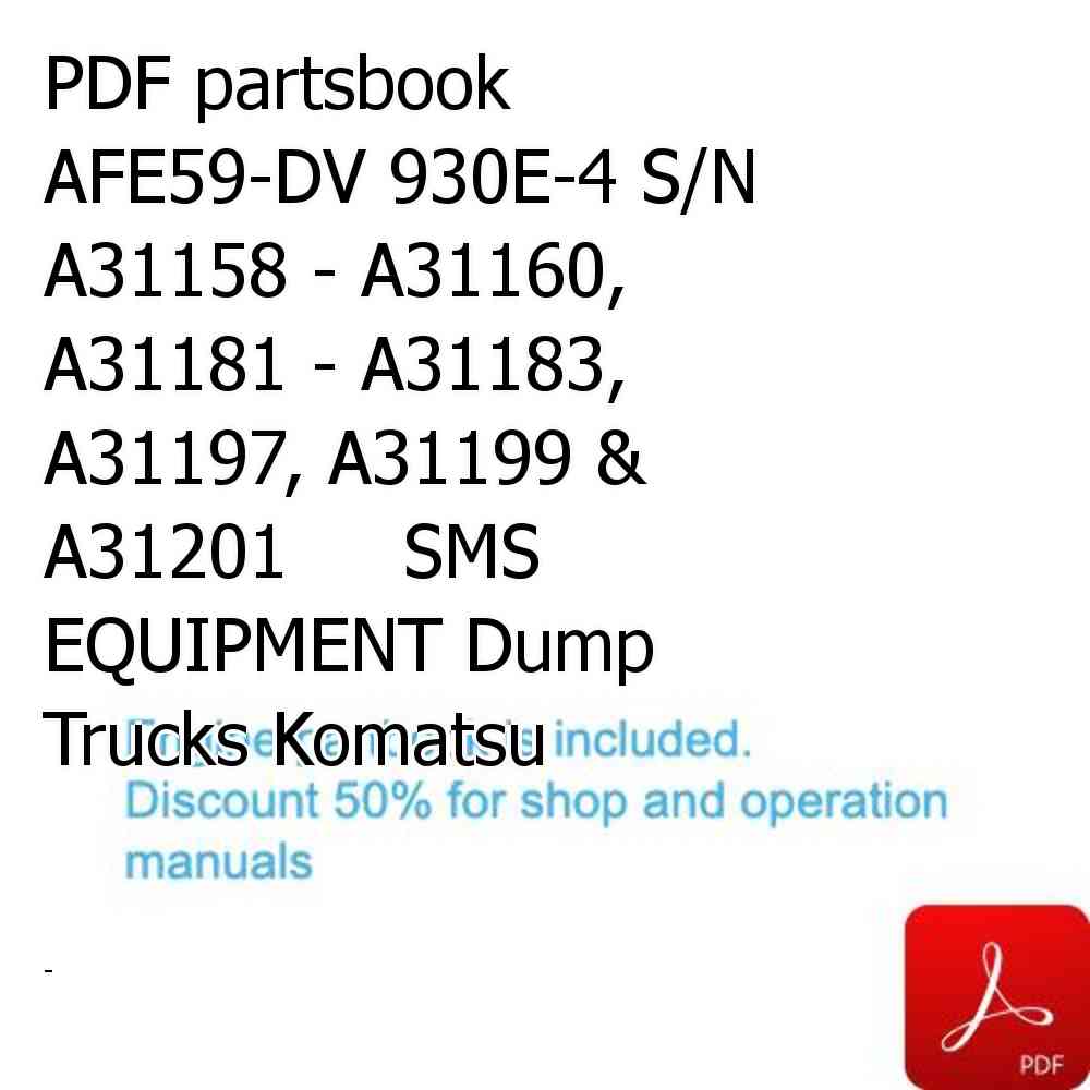 PDF partsbook AFE59-DV 930E-4 S/N A31158 - A31160, A31181 - A31183, A31197, A31199 & A31201     SMS EQUIPMENT Dump Trucks Komatsu