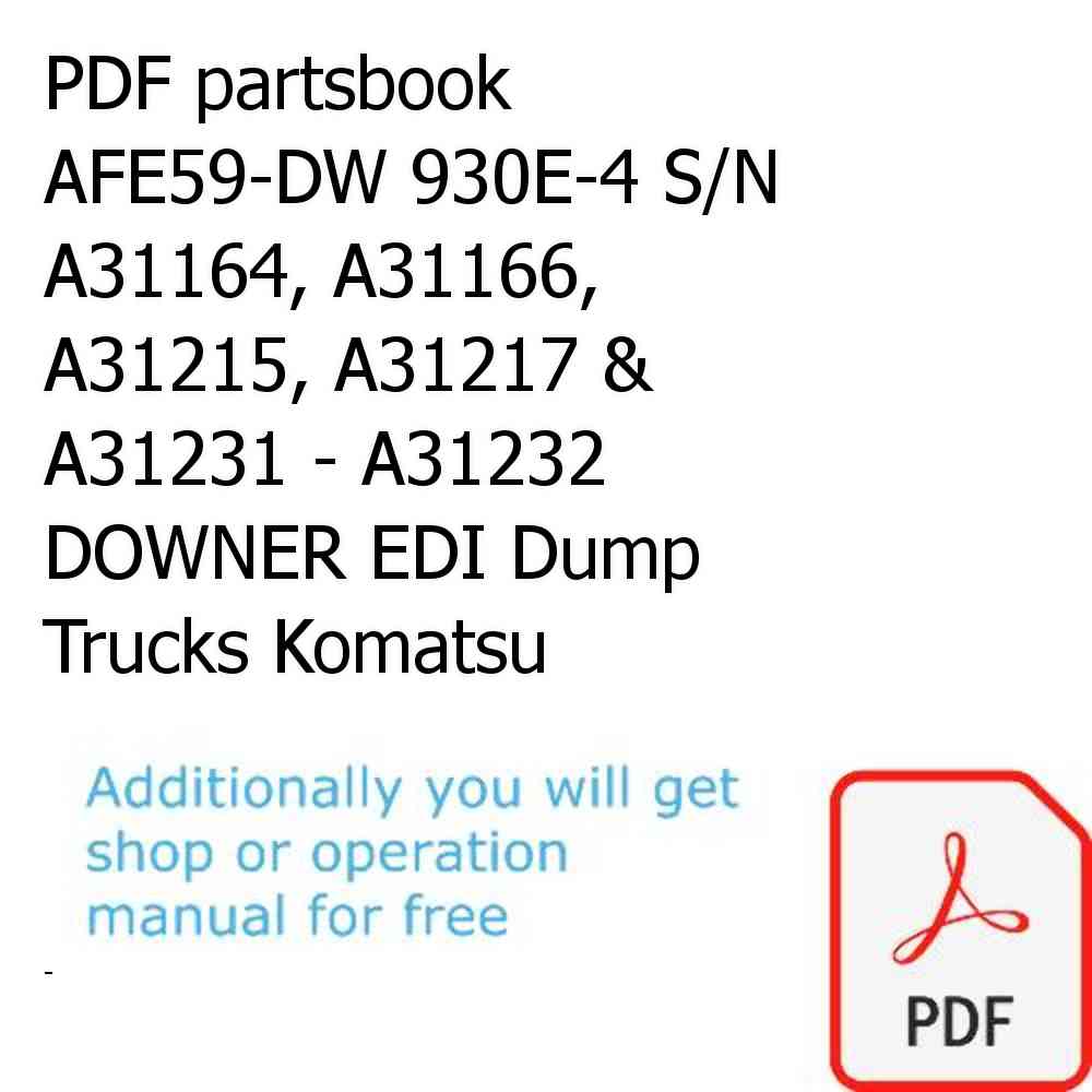 PDF partsbook AFE59-DW 930E-4 S/N A31164, A31166, A31215, A31217 & A31231 - A31232    DOWNER EDI Dump Trucks Komatsu