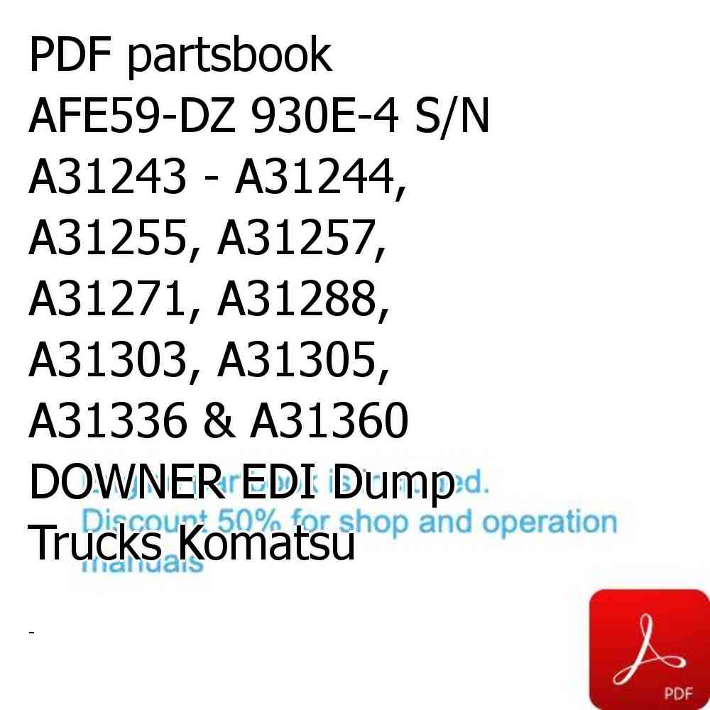 PDF partsbook AFE59-DZ 930E-4 S/N A31243 - A31244, A31255, A31257, A31271, A31288, A31303, A31305, A31336 & A31360  DOWNER EDI Dump Trucks Komatsu