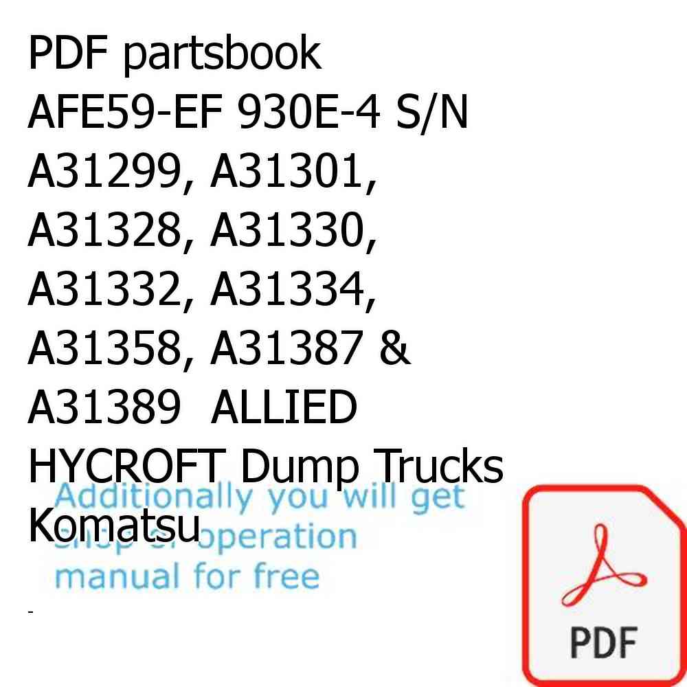 PDF partsbook AFE59-EF 930E-4 S/N A31299, A31301, A31328, A31330, A31332, A31334, A31358, A31387 & A31389  ALLIED HYCROFT Dump Trucks Komatsu