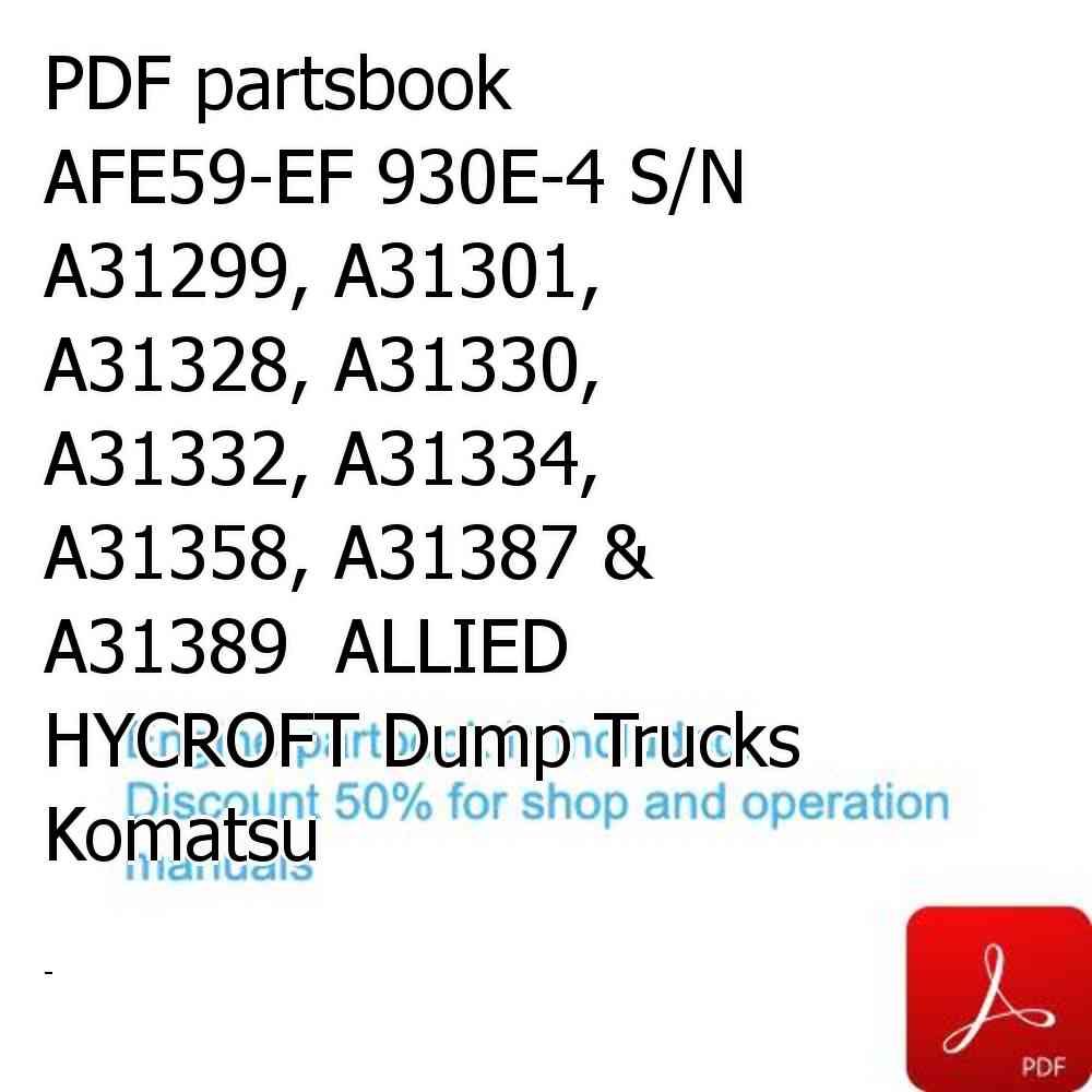 PDF partsbook AFE59-EF 930E-4 S/N A31299, A31301, A31328, A31330, A31332, A31334, A31358, A31387 & A31389  ALLIED HYCROFT Dump Trucks Komatsu