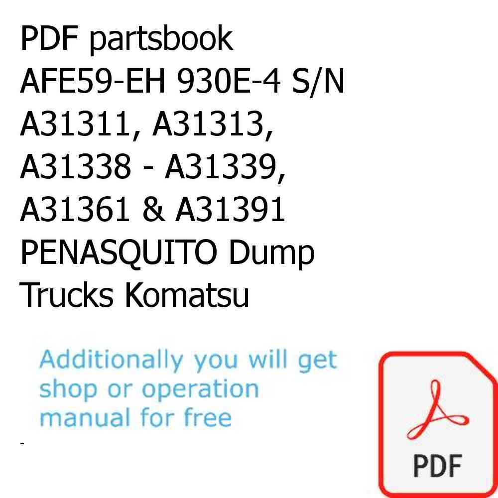 PDF partsbook AFE59-EH 930E-4 S/N A31311, A31313, A31338 - A31339, A31361 & A31391  PENASQUITO Dump Trucks Komatsu
