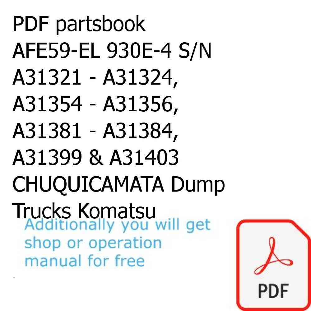 PDF partsbook AFE59-EL 930E-4 S/N A31321 - A31324, A31354 - A31356, A31381 - A31384, A31399 & A31403  CHUQUICAMATA Dump Trucks Komatsu